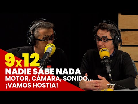 NADIE SABE NADA 9x12 | Motor, cámara, sonido... ¡vamos hostia!