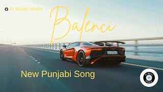 Balenci New Punjabi Bass Boosted Song Created by AI Music World  Balenci New Punjabi Bass Boosted Song Created by AI Music World