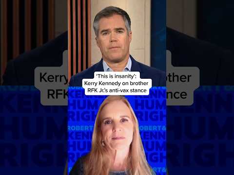 'This is insanity': Kerry Kennedy on brother RFK Jr.'s anti-vax stance