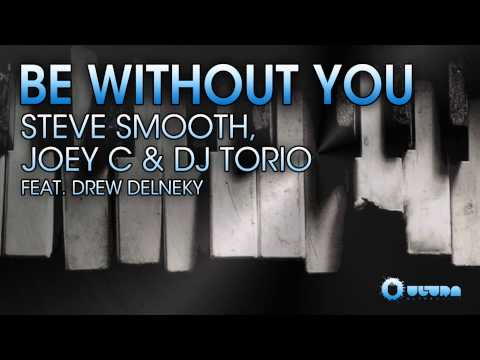 Steve Smooth, Joey C & Dj Torio Feat. Drew Delneky - Be Without You (Cover Art)