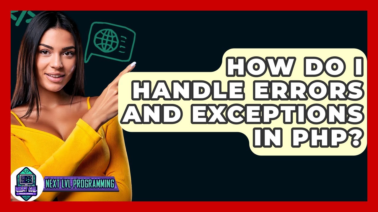 How Do I Handle Errors And Exceptions In PHP? - Next LVL Programming