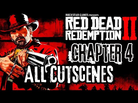 Red Dead Redemption 2 - Chapter 4 All Cutscenes (4K Ultra HD)