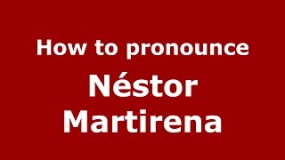 How to pronounce Néstor Martirena