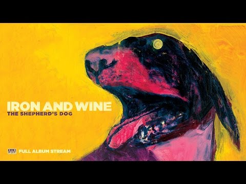 Iron & Wine - The Shepherd's Dog [FULL ALBUM STREAM]