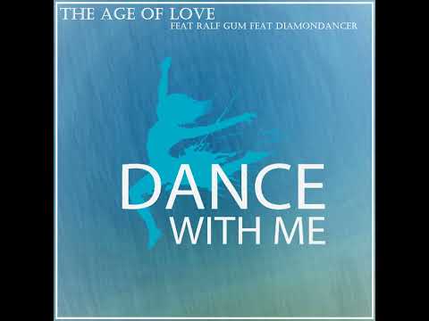 Dance with ME feat The Age of Love & Ralf Gum feat Diamondancer House remix