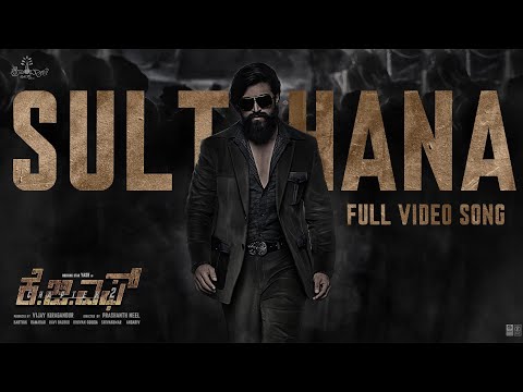 Sulthana Video Song (Kannada) | KGF Chapter 2 | RockingStar Yash|Prashanth Neel|Ravi Basrur| Hombale — K.G.F: Chapter 2
