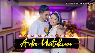 Download lagu Syahiba Saufa feat. Mikkolas - ADA UNTUKMU Genggamlah Tanganku mp3