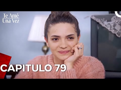 Te Amé Una Vez Capítulo 79 (Doblado en Español)