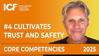 ICF Core Competency 4. Cultivates Trust and Safety [2025 Update]