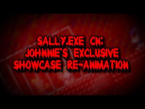 Sally.Exe CN - Johnnie Exclusive Showcase Re-Animation