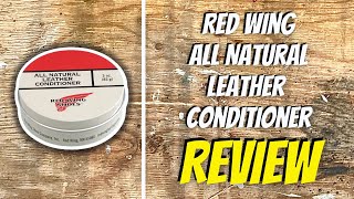 Red Wing All Natural Leather Conditioner - Review