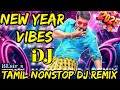 New Year Vibe Nonstop Tamil DJ Remix Dj Mashup Remix Happy New Year 2026 2026 Newyear2026