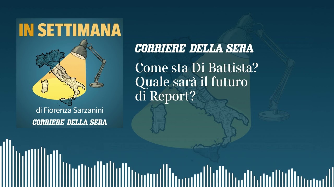 Ep. 22 – Come sta Di Battista? Quale sarà il futuro di Report?
