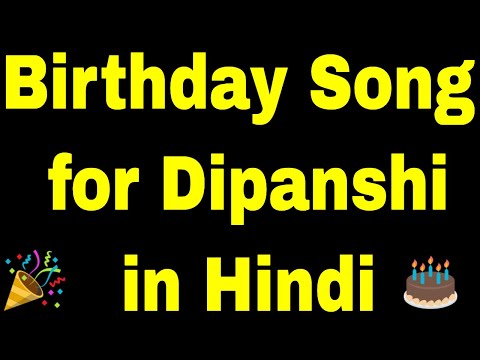 Birthday Song for dipanshi - Happy Birthday Song for dipanshi