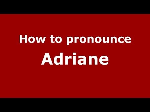 How to pronounce Adriane (French/France) - PronounceNames.com