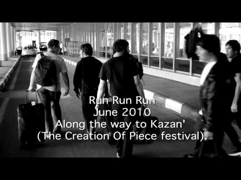 Run Run Run / first day in Russia / The Creation Of Peace fest., Kazan'
