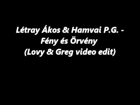 Létray Ákos & Hamvai P.G. - Fény és Örvény (Lovy & Greg video edit)