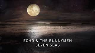 Echo &amp; The Bunnymen - Seven Seas (Transformed) (Official Audio)