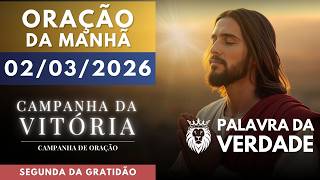 ORAÇÃO DA MANHÃ DE HOJE 02/03 - Campanha da Vitória - Dia de Agradecer ao Senhor
