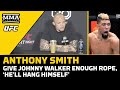 Anthony Smith: Give Johnny Walker Enough Rope, 'He'll Hang Himself' | UFC Charlotte | MMA Fighting