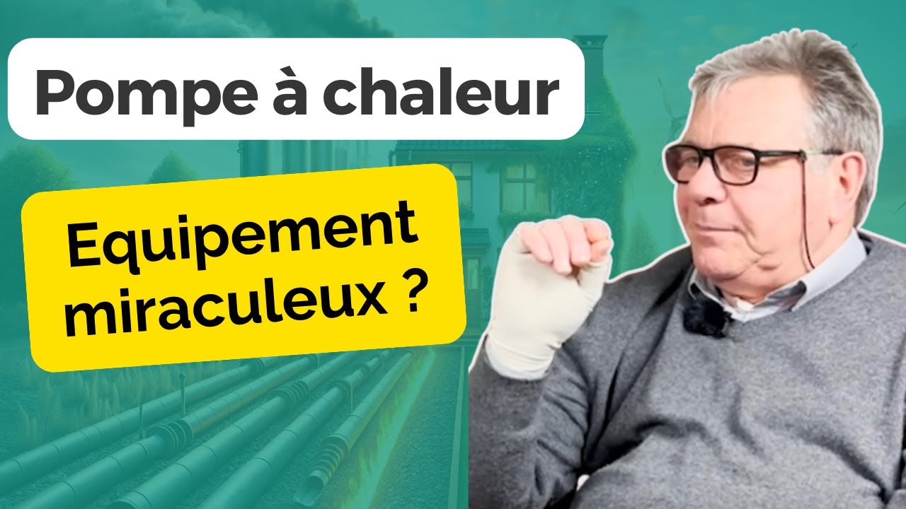 Pompe à chaleur, un équipement miraculeux ?