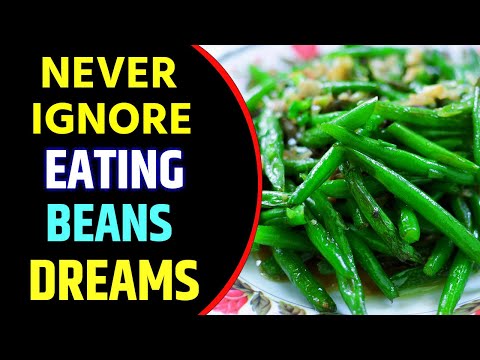 Eating Beans in Dream Meaning | Eating Beans Dream Interpretation