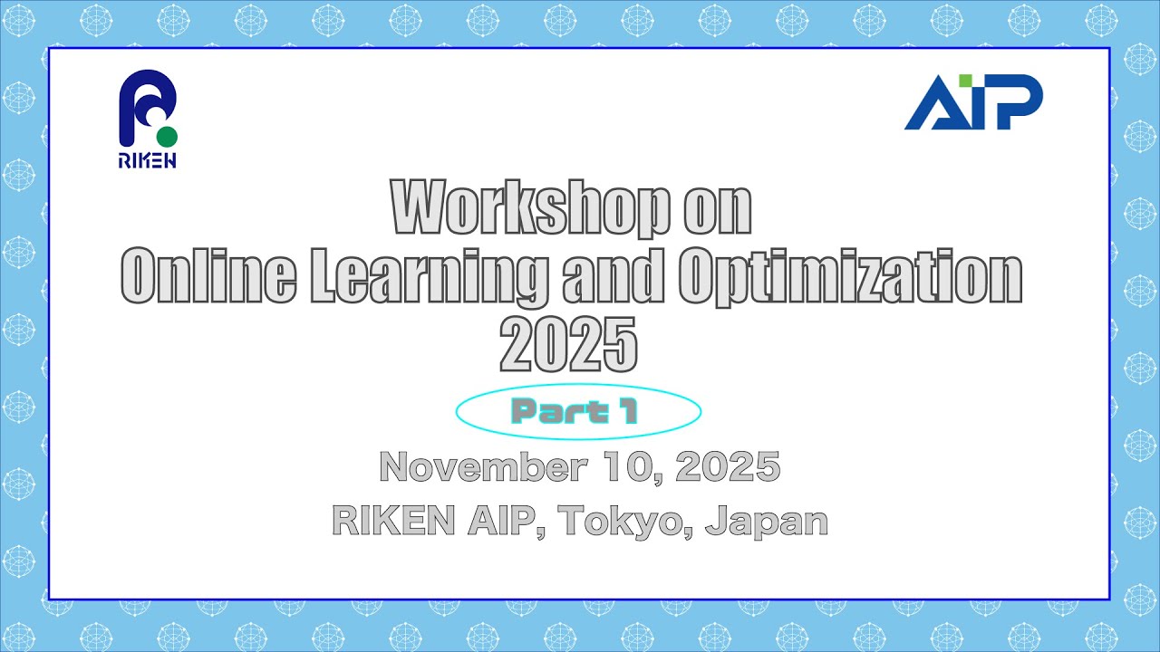 Workshop on Online Learning and Optimization 2025 Part 1 (Nov. 10, 2025) thumbnails