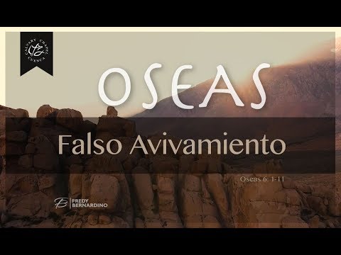FALSO AVIVAMIENTO (007 OSEAS 6:1-11)