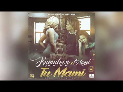 Kamaleon Don Don - Tu Mami ft. Ángel