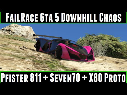 FailRace Gta 5 Downhill Chaos Ep 54 Pfister 811 + Seven70 + X80 Proto
