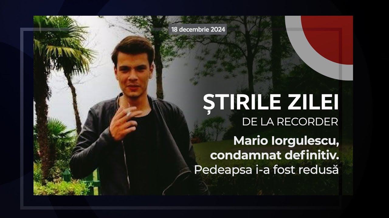 18 DECEMBRIE 2024. Mario Iorgulescu, condamnat definitiv. Pedeapsa i-a fost redusă