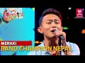 Jau Ki Basu Ma [Sabin Rai] || MERAKI || BAND CHAMPION NEPAL