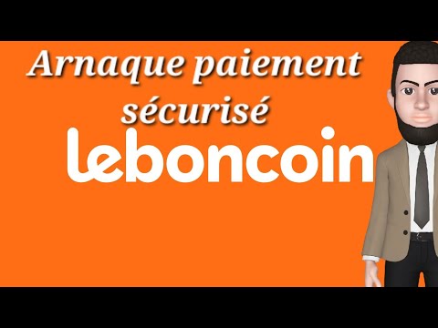 L'arnaque du paiement sécurisé sur leboncoin !!!!!!