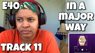 E40 “ IN A MAJOR WAY ALBUM REACTION “ DEY AIN’T NO “