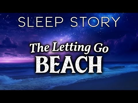 The Beach of Letting Go: A Healing Sleepy Story
