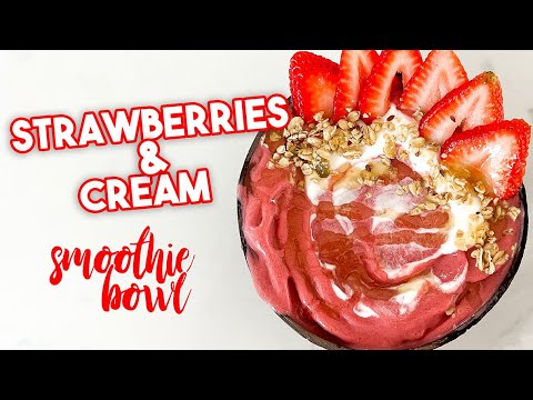 THICK Strawberries and Cream Smoothie Bowl Recipe