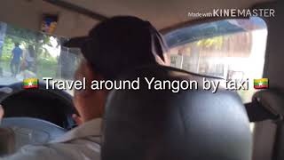 preview picture of video 'Ep.1 Travel around Yangon by Taxi '