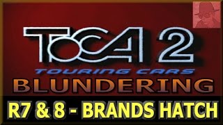 Toca 2 Blundering - PS1 - R7 and 8 - BRANDS HATCH - with Commentary !!
