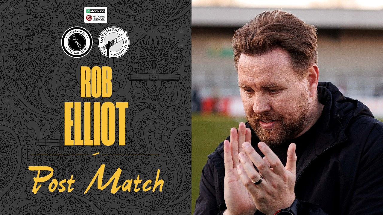 💬 “”Lost to the better team” | Rob Elliot post-Boreham Wood (A) | POST-MATCH