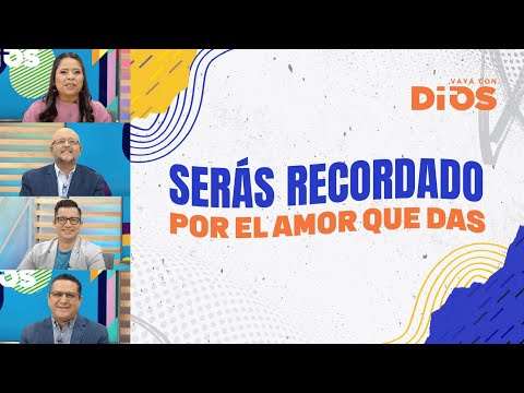 VayaconDiosEp. 782-Serás recordado por el amor que das