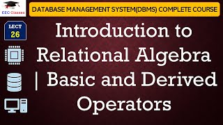L26: Introduction to Relational Algebra | Basic and Derived Operators | Database Management System