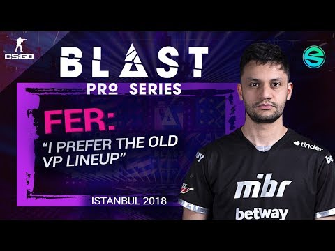 I prefer the old VP lineup - fer @ BLAST Pro Series: Istanbul 2018