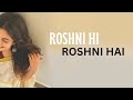 Roshni Hi Roshni Hai