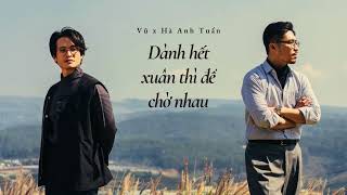 Lyrics | Dành Hết Xuân Thì Để Chờ Nhau - Vũ. feat. Hà Anh Tuấn | Lyrics Video