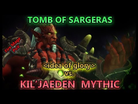idea of glory vs. Kil'Jaeden Mythic - Tomb of Sargeras // Fire Mage PoV