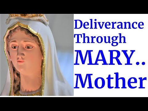Deliverance through the Virgin Mary, Powerful Protection, Healing by Blessed Mother