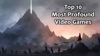 Top 10 Most Profound Games Ever Made