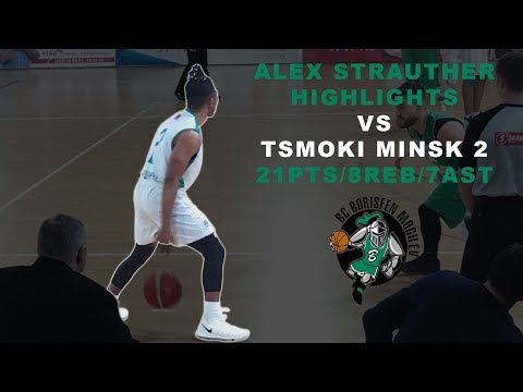 Alex Strauther Highlights @ Tsmoki Minsk 2 | 21pts - 7ast - 8reb