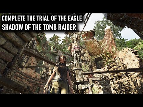 Complete The Trial Of The Eagle - (Shadow of the Tomb Raider)