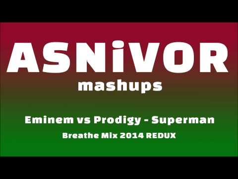 Eminem vs Prodigy - Superman (Breathe Mix) *2014 REDUX* - (ASNiVOR Mashup)